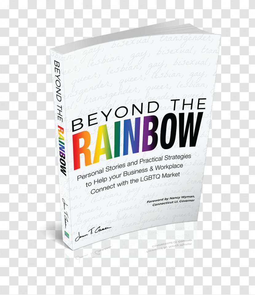 Beyond The Rainbow: Personal Stories And Practical Strategies To Help Your Business Workplace Connect With LGBTQ Market Brand - Lgbt Rainbow Transparent PNG