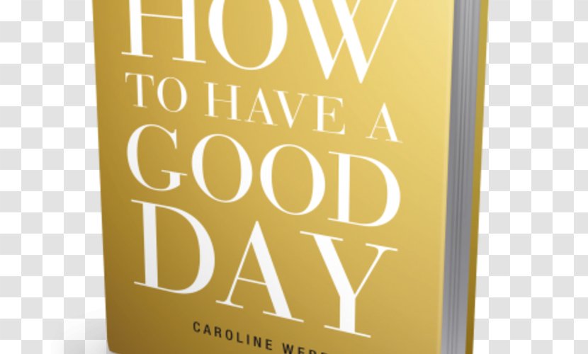 How To Have A Good Day: Harness The Power Of Behavioral Science Transform Your Working Life Audiobook Amazon.com Author - Ebook - Book Transparent PNG