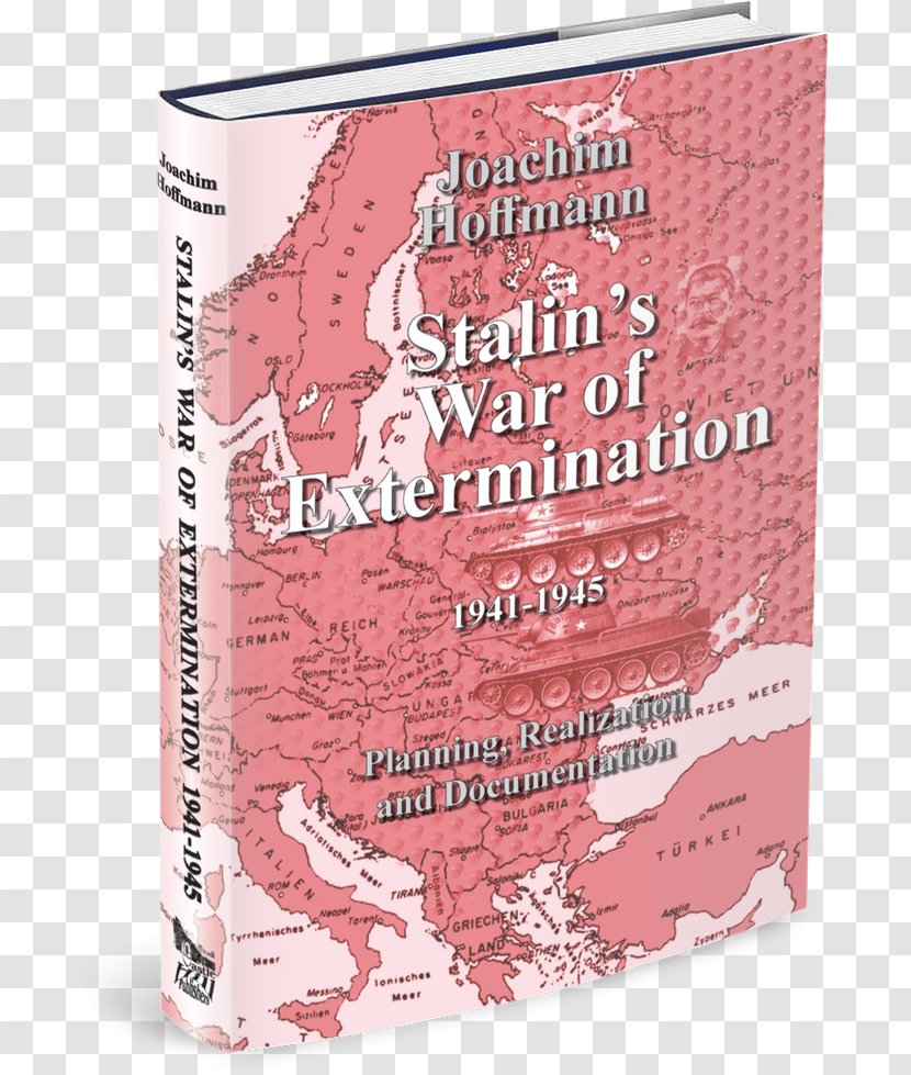 Stalin's War Of Extermination 1941-1945: Planning, Realization And Documentation The Chief Culprit: Grand Design To Start World II Second Font - Richard Marggraf Turley Transparent PNG