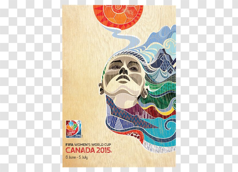 2015 FIFA Women's World Cup 2018 2014 Canada National Soccer Team 2011 - Football - Poster Transparent PNG