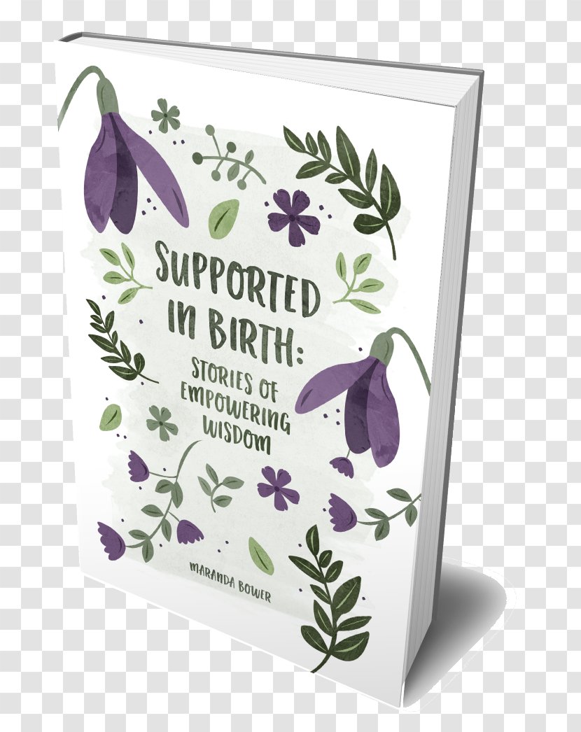 Supported In Birth: Stories Of Empowering Wisdom Infant Childbirth Book Breastfeeding - Flower - Story Transparent PNG