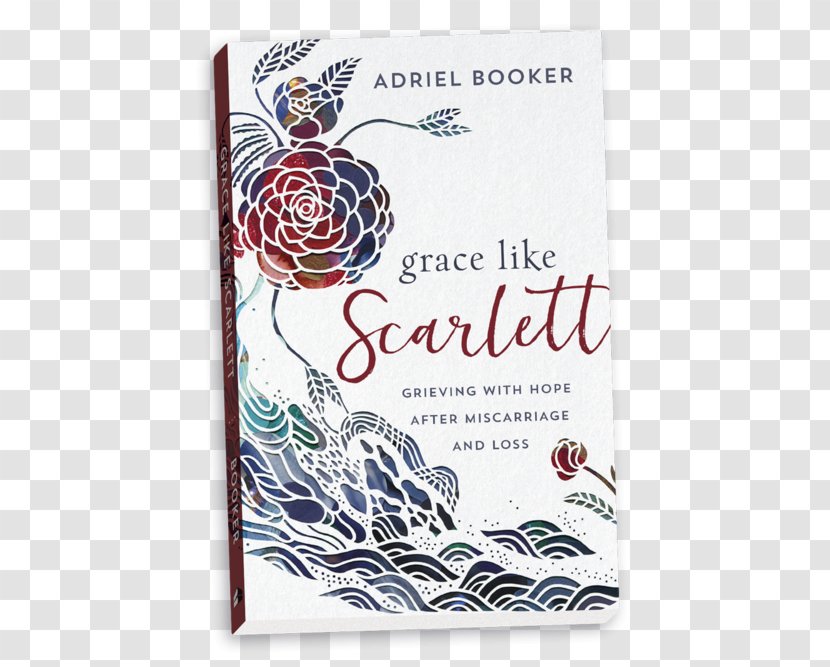 Grace Like Scarlett: Grieving With Hope After Miscarriage And Loss Empty Arms Grief Suffering - Book Transparent PNG