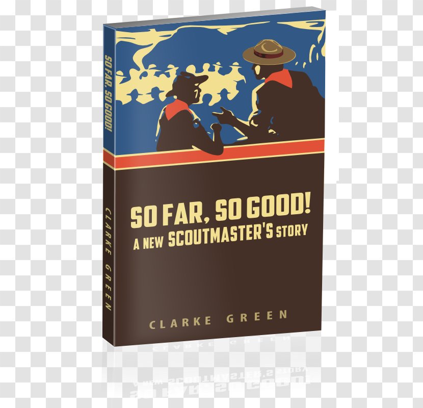 So Far Good: A New Scoutmaster's Story Patrol Log Book: Record Of Plans, Adventures And Memories Scout Leader Scouting - Book Transparent PNG