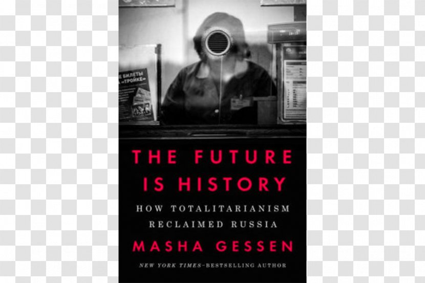 The Future Is History: How Totalitarianism Reclaimed Russia Man Without A Face: Unlikely Rise Of Vladimir Putin United States Brothers: Road To An American Tragedy - Brand Transparent PNG