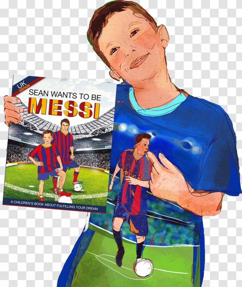 Sean Wants To Be Messi FC Barcelona Football Lionel Messi: The Ultimate Fan Book - Action Figure - Sketch Kide Transparent PNG