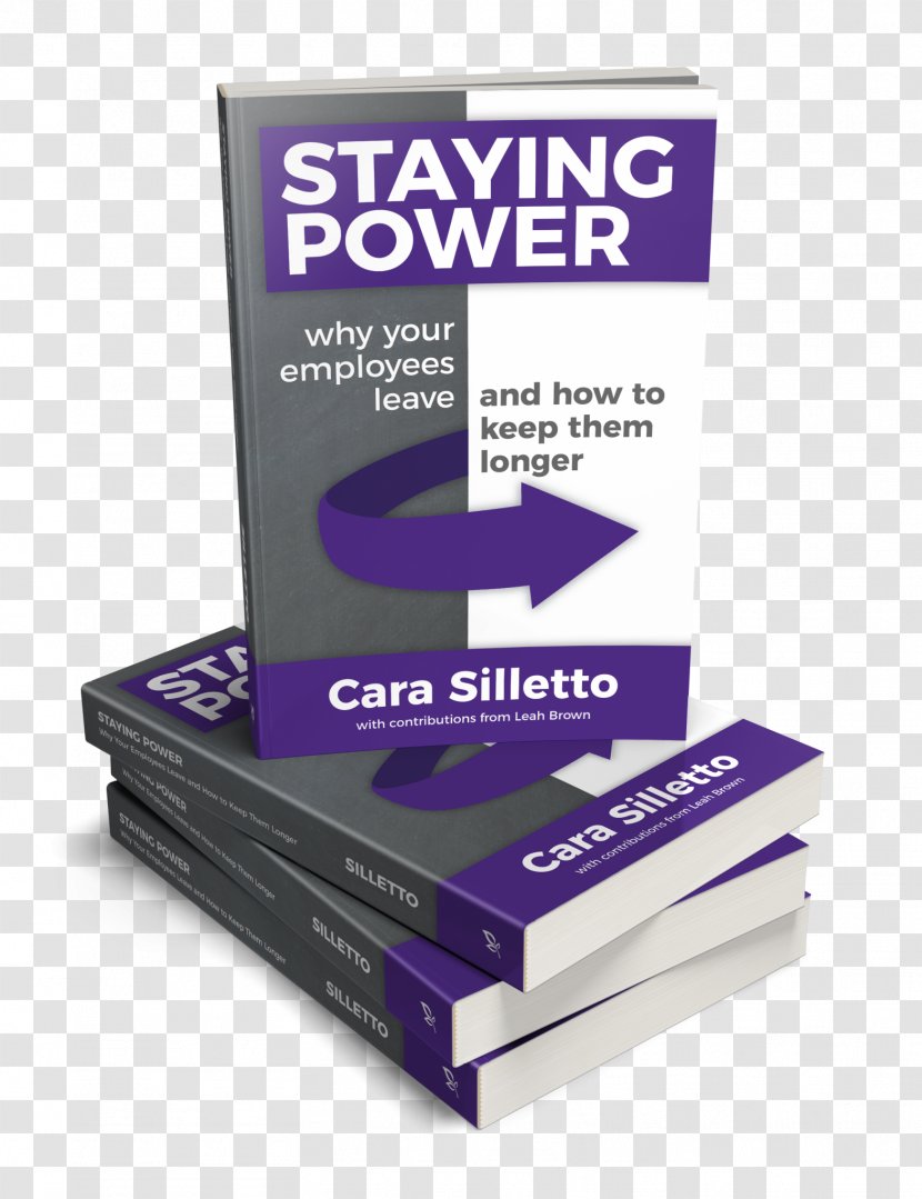 Staying Power: Why Your Employees Leave And How To Keep Them Longer Amazon.com Business Book Strategy - Customer - Stacked Transparent PNG