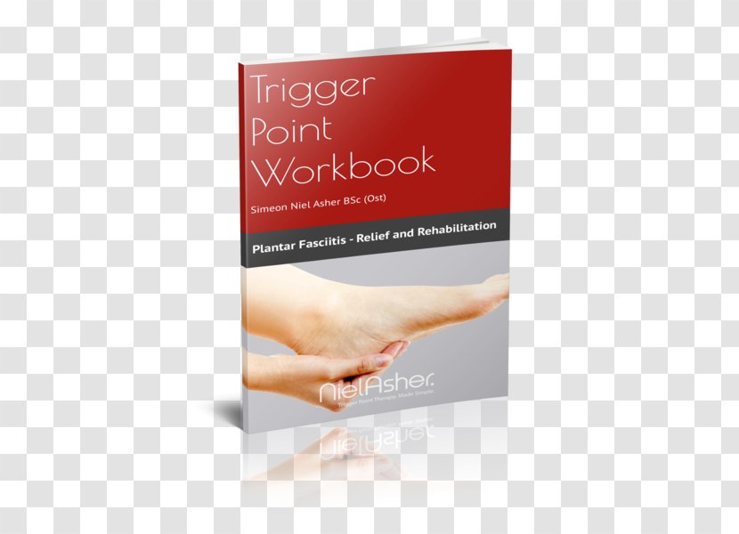 The Trigger Point Therapy Workbook Plantar Fasciitis Myofascial Dry Needling - Adhesive Capsulitis Of Shoulder - Self Help Transparent PNG