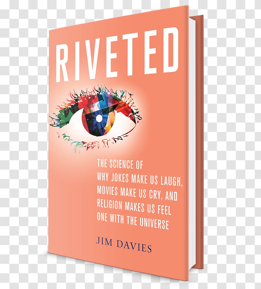 Riveted: The Science Of Why Jokes Make Us Laugh, Movies Cry, And Religion Makes Feel One With Universe Winning Great By Choice Amazon.com - Steel - Jim Thompson Transparent PNG