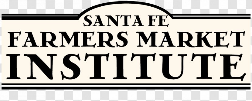 Santa Fe Farmers Market Organization Farmers' - Nonprofit Organisation - Food Transparent PNG