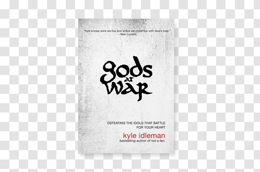 Gods At War: Defeating The Idols That Battle For Your Heart War Student Edition: Will Define Life Not A Fan: Becoming Completely Committed Follower Of Jesus Idolatry - Deity - God Transparent PNG