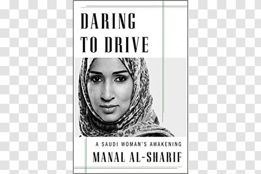 Manal Al-Sharif Daring To Drive: A Saudi Woman's Awakening Arabia Degas And His Model - Amazon Kindle - Woman Transparent PNG