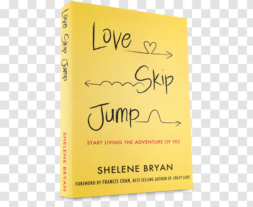 Love, Skip, Jump: Start Living The Adventure Of Yes Book Author Paperback Bible - Foreword Transparent PNG