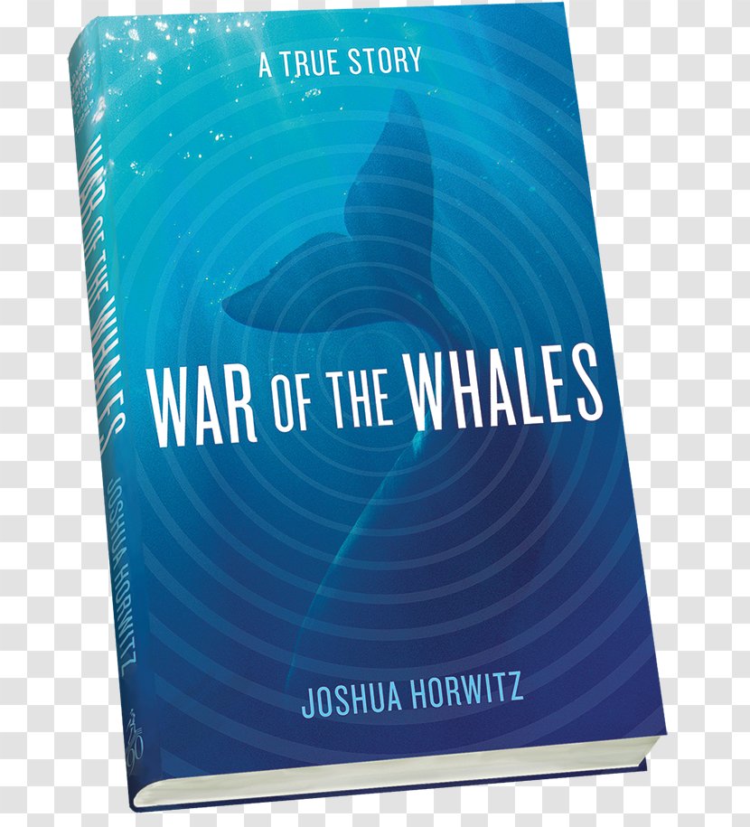 War Of The Whales: A True Story Book Moraga Drive Amazon.com Non-fiction - Aqua Transparent PNG