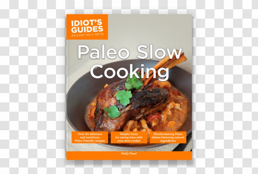 Idiot's Guides: Paleo Slow Cooking Mediterranean Cookbook The Deliciously Keto Cookbook: 150 Mouth-watering Low-carb, Healthy-fat Ketogenic Recipes For Mains, Sides, Desserts, And More - Dish - Book Transparent PNG
