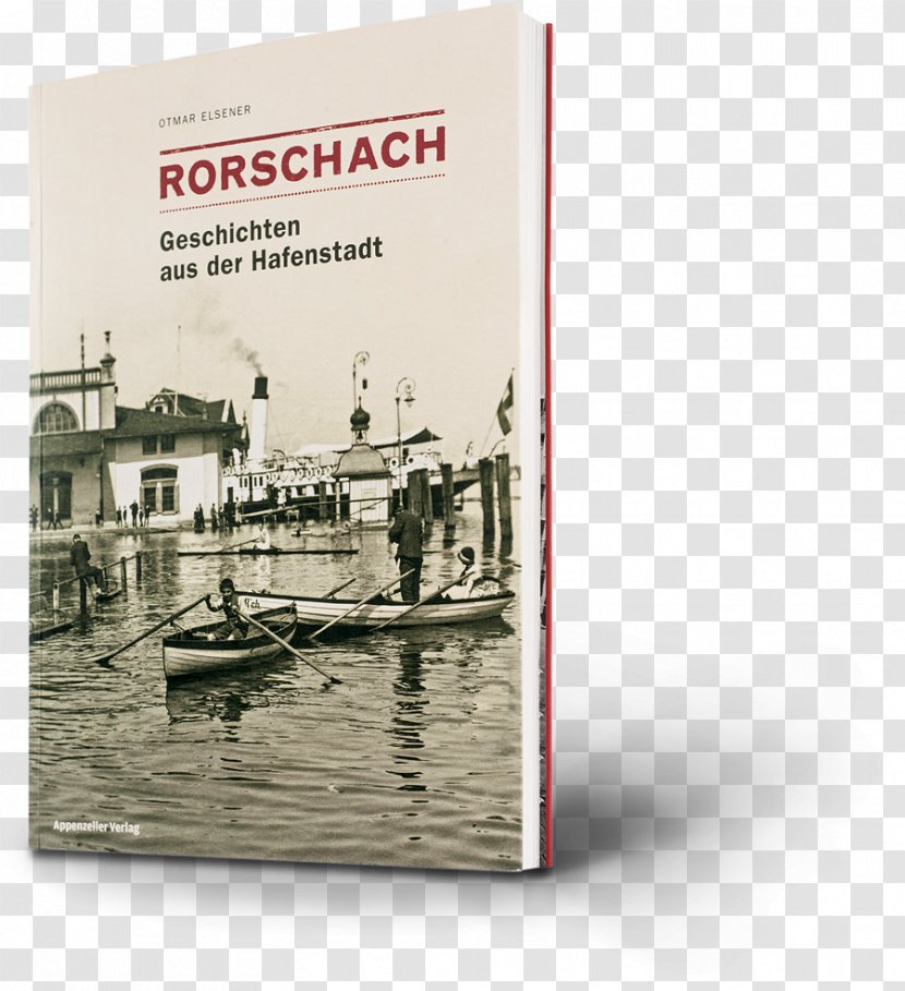 Rorschach: Geschichten Aus Der Hafenstadt Book St. Galler Rheintal Verlagshaus Schwellbrunn, Appenzeller Verlag AG - Water Transparent PNG