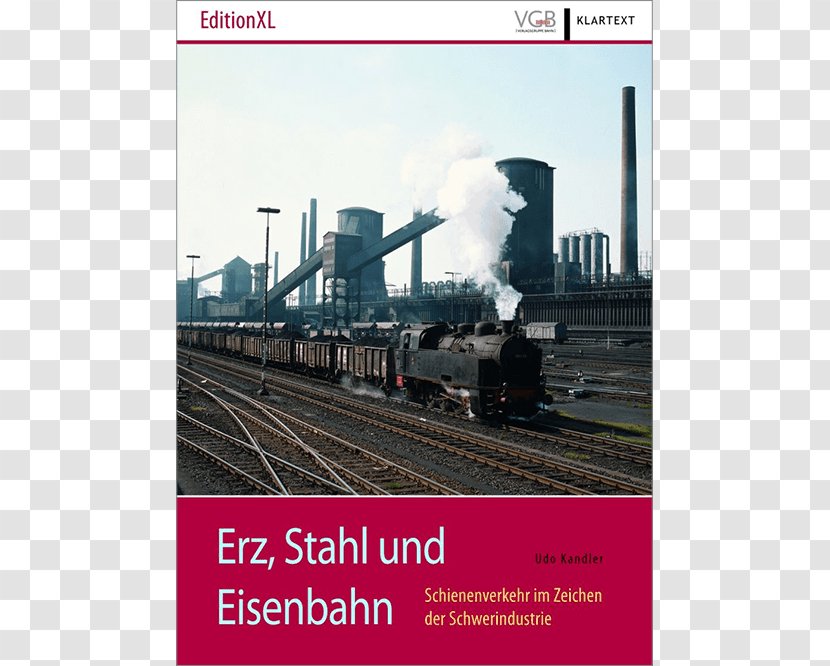 Erz, Stahl Und Eisenbahn: Schienenverkehr Im Zeichen Der Schwerindustrie Rail Transport Train Railroad Car - Engineering Transparent PNG
