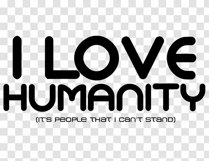 I Love Mankind; It's People Can't Stand. Logo Need - Text - Diligence Transparent PNG