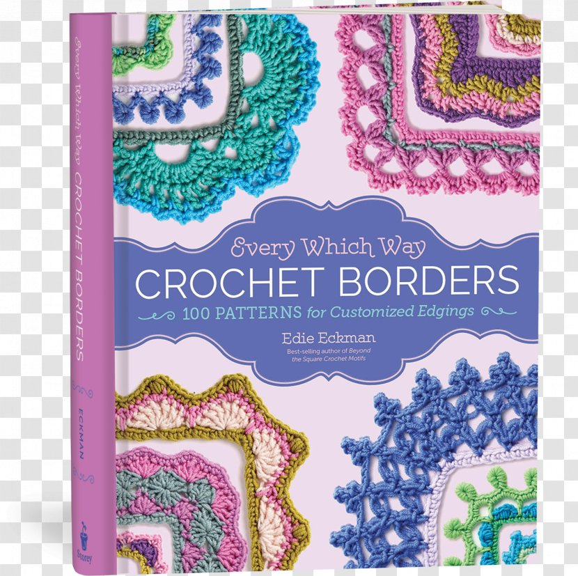 Every Which Way Crochet Borders: 100 Patterns For Customized Edgings Textile Arts The Answer Book Hardcover - Knitting Transparent PNG
