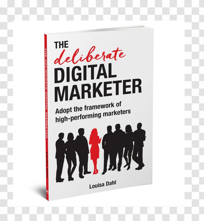 The Deliberate Digital Marketer: Adopt Framework Of High-Performing Marketers Business Marketing - Implementation Transparent PNG