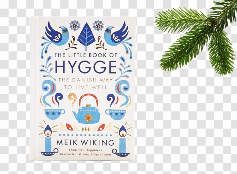 The Little Book Of Hygge: Danish Secrets To Happy Living Lykke: Search For World's Happiest People Hardcover Transparent PNG