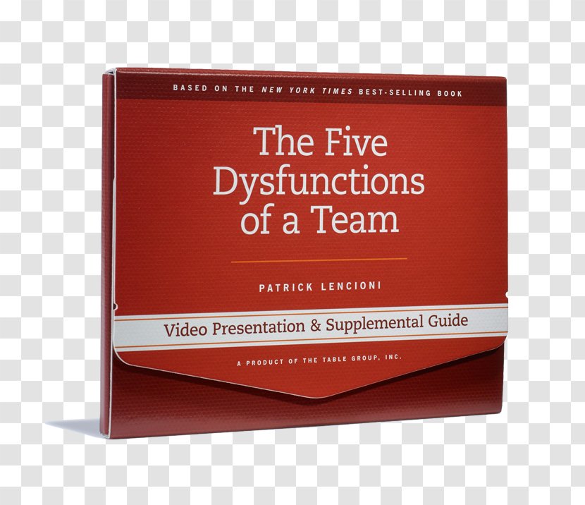 The Five Dysfunctions Of A Team: Facilitator's Guide Set Ideal Team Player: How To Recognize And Cultivate Three Essential Virtues Book - Leadership Transparent PNG