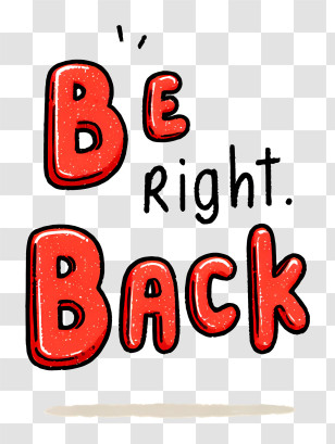 Be Right Back - Be Right Back Message Transparent PNG