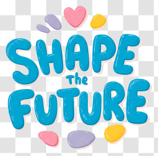 Shape The Future - Shape The Future Colorful Typography Transparent PNG