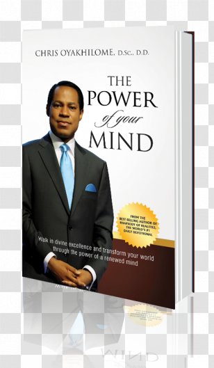 Chris Oyakhilome The Power Of Your Mind: Walk In Divine Excellence And Transform Worldthrough A Renewed Mind Recreating World Praying Right Way Topical Compendium - Brand - Book Transparent PNG