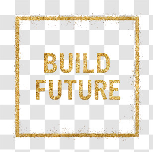 Build Future - Gold Glitter 'Build Future' Frame Transparent PNG