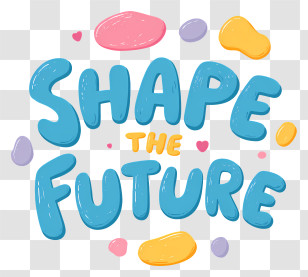 Shape The Future - Shape The Future Colorful Typography Transparent PNG