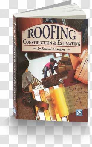 Roofing Construction & Estimating Architectural Engineering Building General Contractor - National Contractors Association Transparent PNG