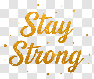 Stay Strong - Gold 'Stay Strong' Motivational Script Transparent PNG