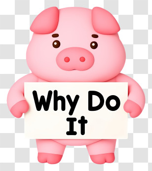 Why Do It - Cute Pink Pig With Sign Transparent PNG