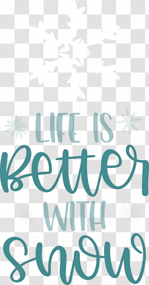 Life Is Better With Snow Snow Winter Transparent PNG