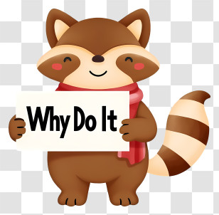 Why Do It - Raccoon With Why Do It Sign Transparent PNG