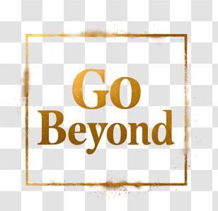 Go Beyond - Gold 'Go Beyond' Motivational Sign Transparent PNG