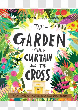 The Garden, Curtain And Cross & - Booktopia - Colouring Book Original Jesus: What He Really Did Why It Matters Promises Kept: Whole Story Of Bible Amazon.comHoly School New Malden Transparent PNG