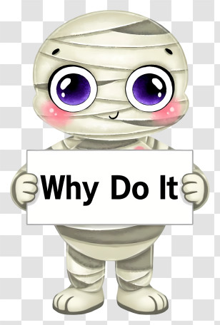 Why Do It - Mummy Holding A Sign Transparent PNG