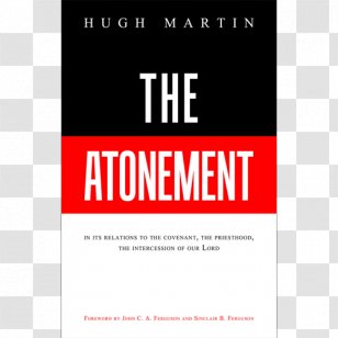 The Atonement: In Its Relations To Covenant, Priesthood, Intercession Of Our Lord Book Atonement, Meaning And Significance Introducing Covenant Theology Organization - Publishing Transparent PNG