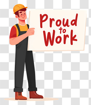 Labor Day Sign - Worker Holding Proud To Work Sign Transparent PNG