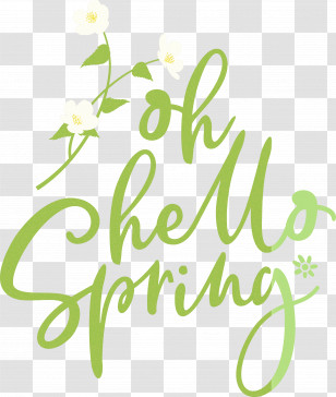 Oh Hello Spring Hello Spring Spring Transparent PNG