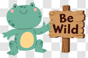 Frog Be Wild - Cartoon Frog With Sign Transparent PNG