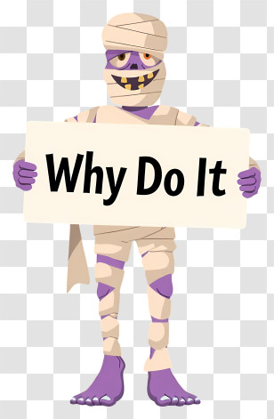 Why Do It - Mummy Holding A Sign Transparent PNG