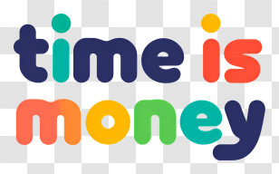Time Is Money - Colorful Time Is Money Typography Transparent PNG