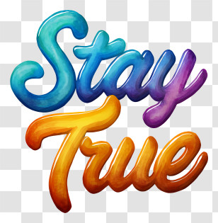Word Stay True - Colorful Stay True Text Transparent PNG
