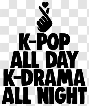 Kpop - K-Pop All Day K-Drama All Night Transparent PNG
