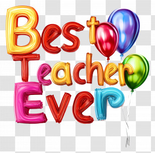 Best Teacher Ever - Best Teacher Ever Colorful Balloon Design Transparent PNG