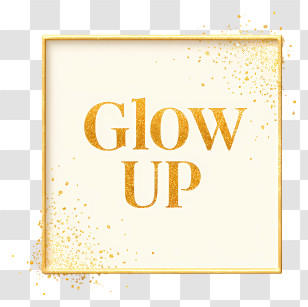 Glow Up - Gold Glitter 'Glow Up' Frame Transparent PNG
