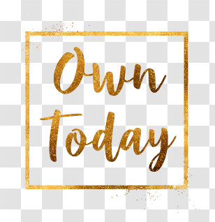 Own Today - Own Today Gold Framed Typography Transparent PNG