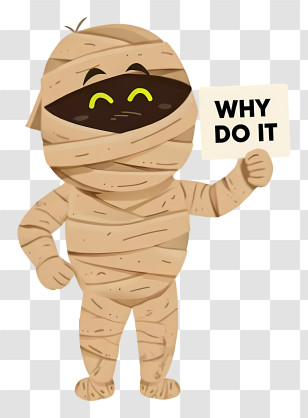 Why Do It - Mummy Holding Why Do It Sign Transparent PNG